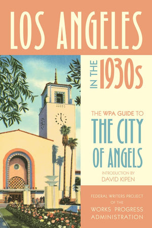 Los Angeles in the 1930s: The WPA Guide to the City of Angels (WPA Guides),Used