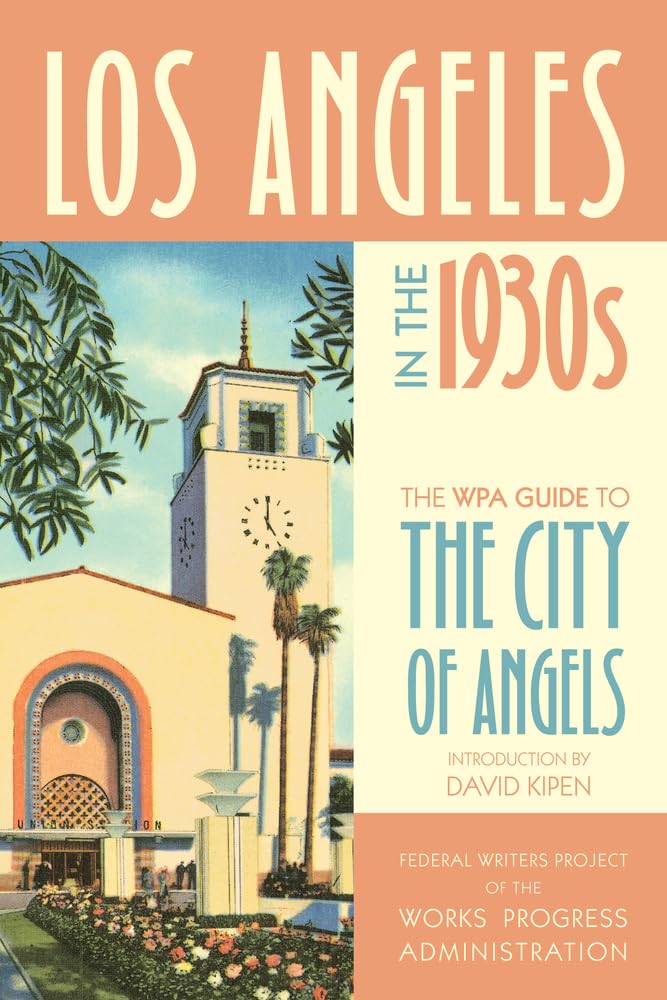 Los Angeles in the 1930s: The WPA Guide to the City of Angels (WPA Guides),Used