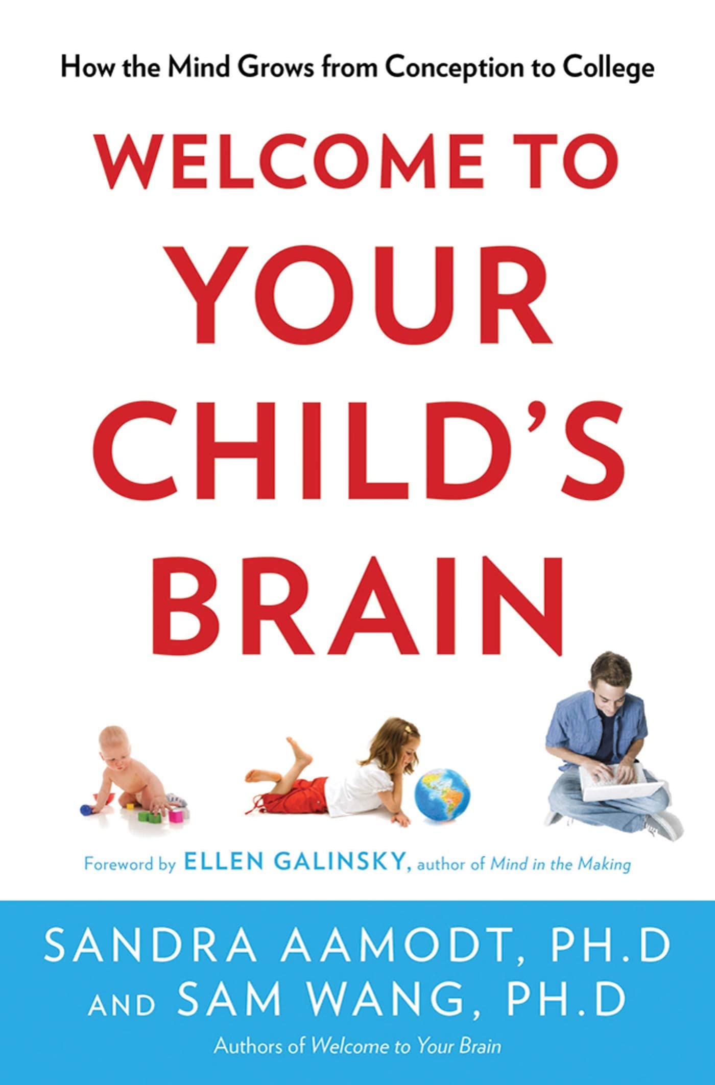 Welcome To Your Child'S Brain: How The Mind Grows From Conception To College
