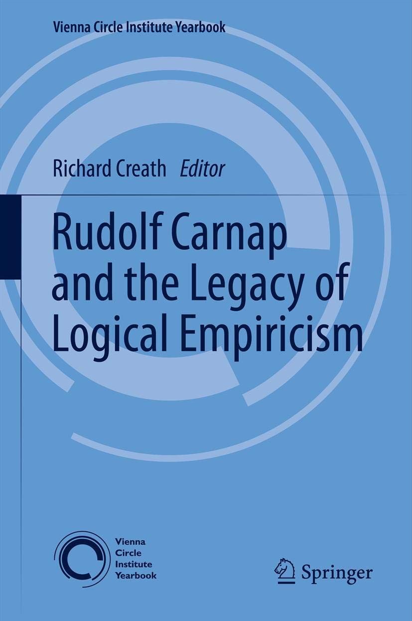 Rudolf Carnap and the Legacy of Logical Empiricism (Vienna Circle Institute Yearbook, 16),Used