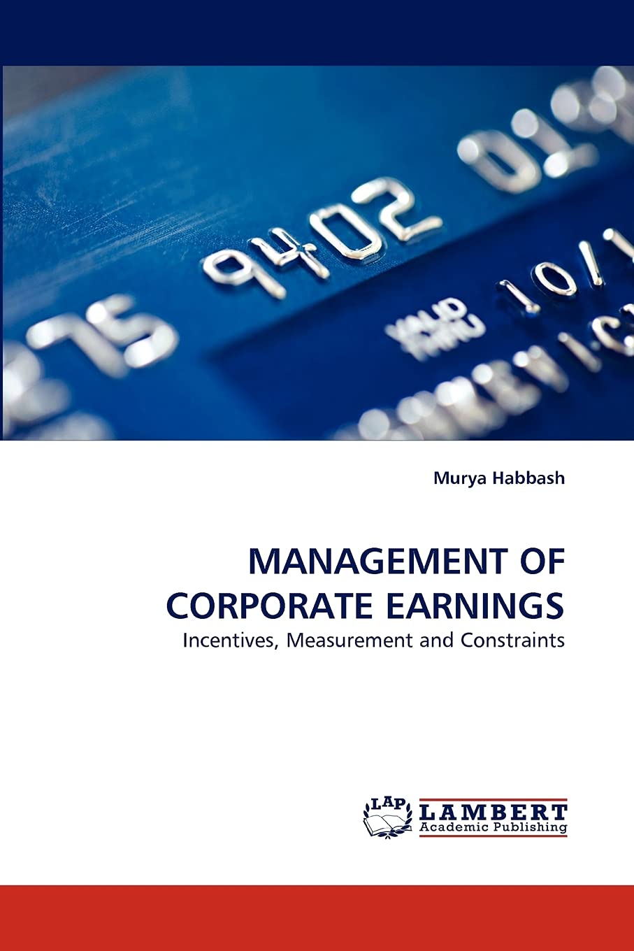 MANAGEMENT OF CORPORATE EARNINGS: Incentives, Measurement and Constraints,Used
