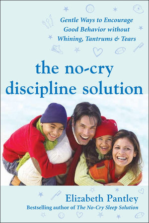 The NoCry Discipline Solution: Gentle Ways to Encourage Good Behavior Without Whining, Tantrums, and Tears: Foreword by Tim Sel,Used