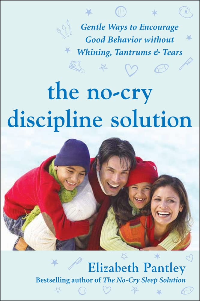 The NoCry Discipline Solution: Gentle Ways to Encourage Good Behavior Without Whining, Tantrums, and Tears: Foreword by Tim Sel,Used