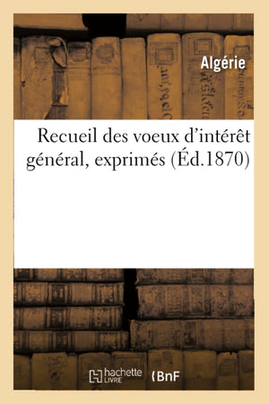 Recueil Des Voeux D'Intrt Gnral, Exprims (D.1870) (Sciences Sociales) (French Edition),Used