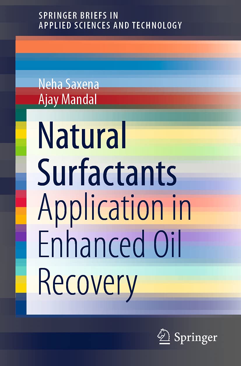Natural Surfactants: Application in Enhanced Oil Recovery (SpringerBriefs in Applied Sciences and Technology),Used