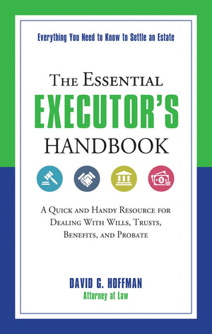 The Essential Executor's Handbook: A Quick and Handy Resource for Dealing With Wills, Trusts, Benefits, and Probate (The Essenti,Used