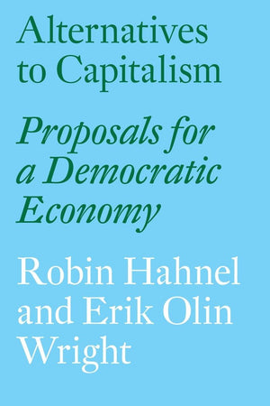 Alternatives to Capitalism: Proposals for a Democratic Economy,Used