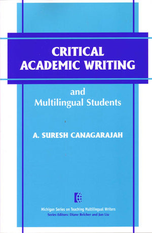 Critical Academic Writing and Multilingual Students (The Michigan Series on Teaching Multilingual Writers),Used