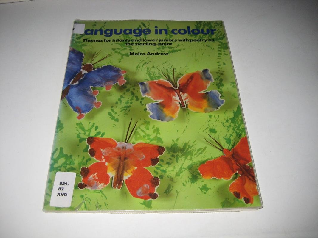 Language in Colour: Themes for Teaching Children from Five to Nine Years With Poetry As the Starting Point (Belair Series),New