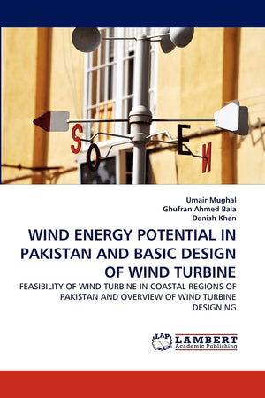 WIND ENERGY POTENTIAL IN PAKISTAN AND BASIC DESIGN OF WIND TURBINE: FEASIBILITY OF WIND TURBINE IN COASTAL REGIONS OF PAKISTAN A,Used