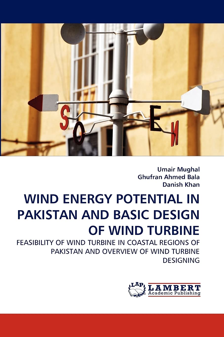 WIND ENERGY POTENTIAL IN PAKISTAN AND BASIC DESIGN OF WIND TURBINE: FEASIBILITY OF WIND TURBINE IN COASTAL REGIONS OF PAKISTAN A,Used