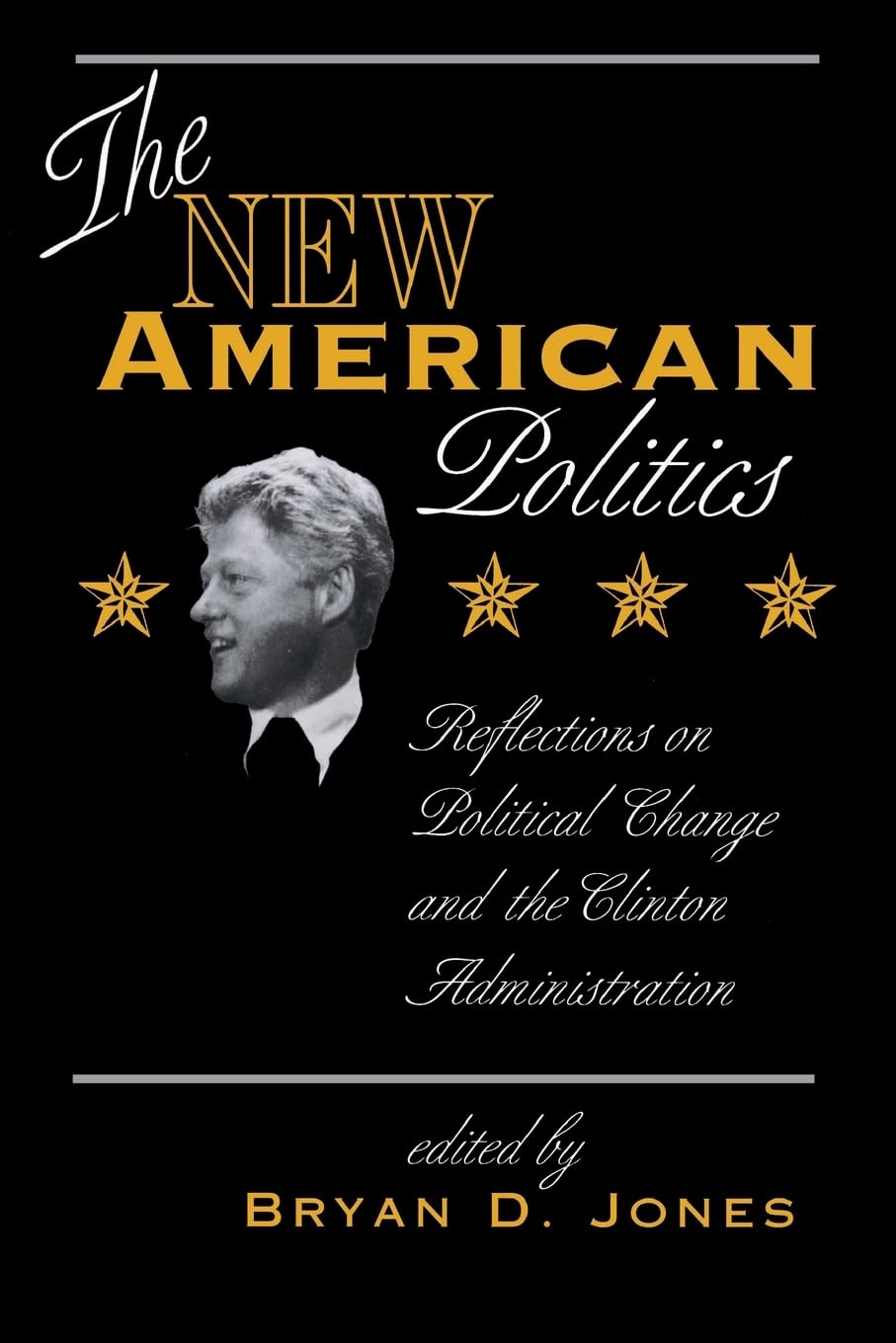 The New American Politics: Reflections On Political Change And The Clinton Administration (Transforming American Politics),New