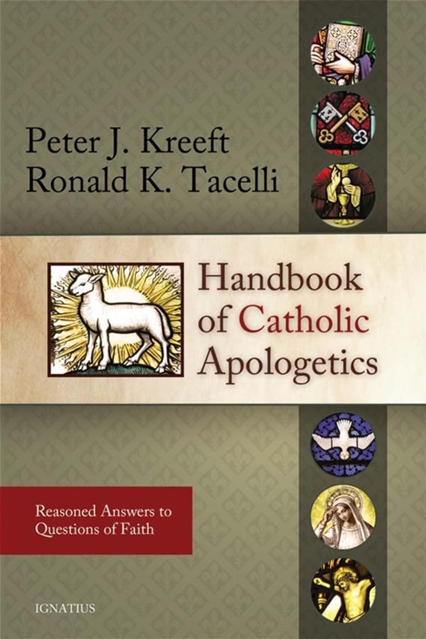 Handbook of Catholic Apologetics: Reasoned Answers to Questions of Faith,Used