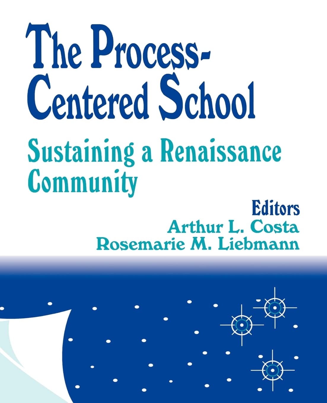 The Processcentered School: Sustaining A Renaissance Community,New