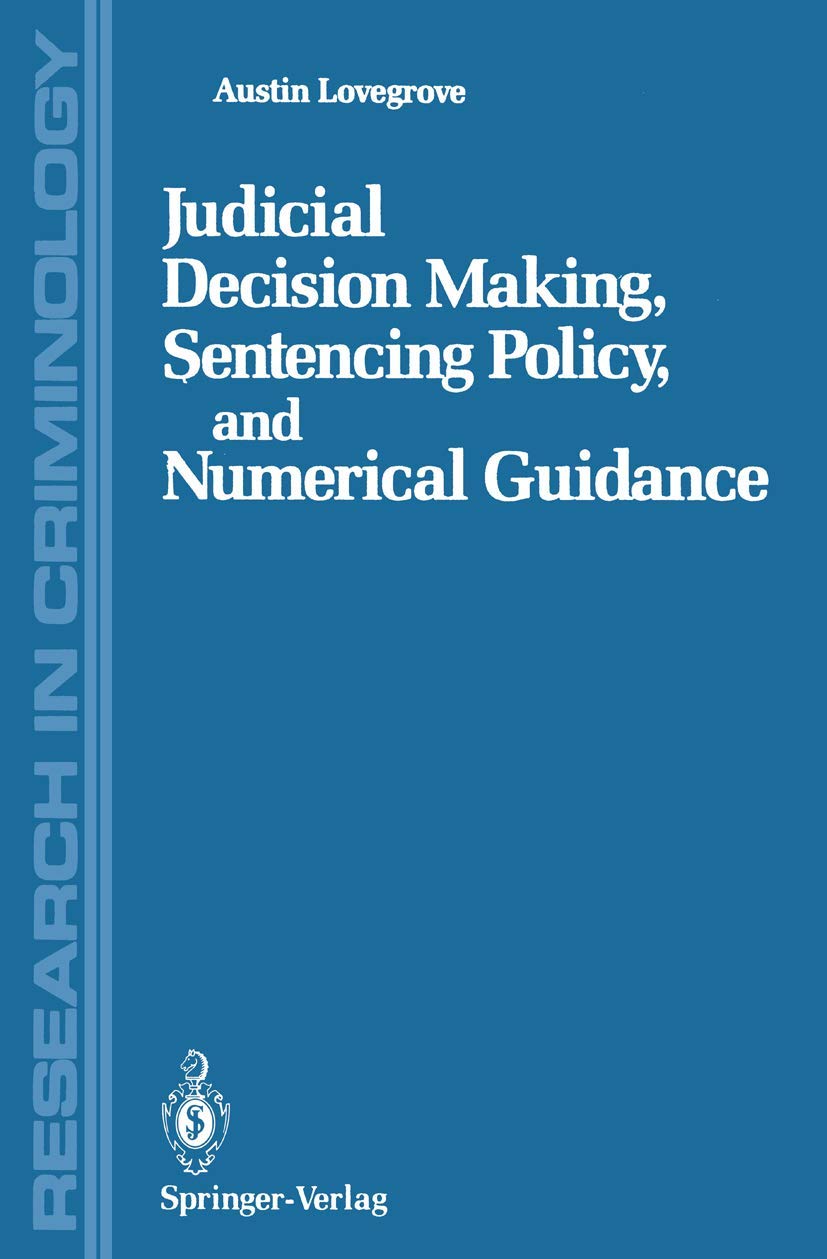Judicial Decision Making, Sentencing Policy, and Numerical Guidance (Research in Criminology),Used