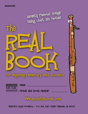 The Real Book for Beginning Elementary Band Students (Bassoon): Seventy Famous Songs Using Just Six Notes,New