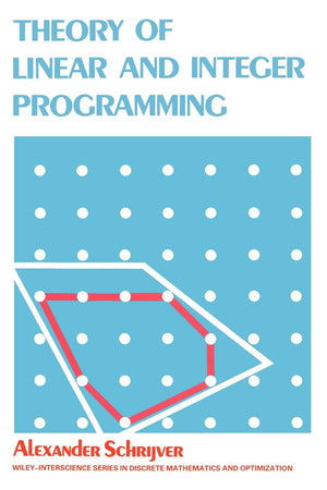 Theory of Linear and Integer Programming,New