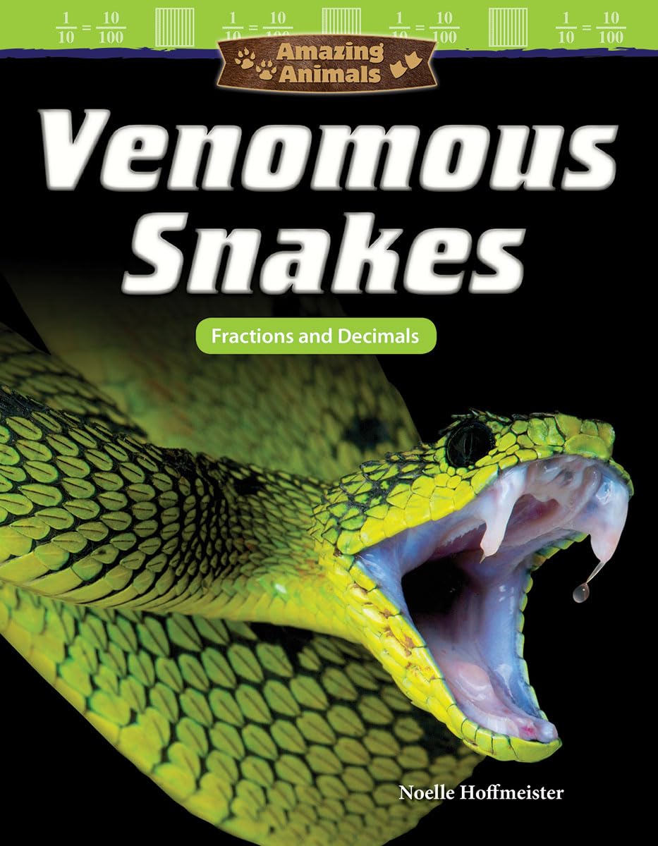 Amazing Animals: Venomous Snakes: Fractions and Decimals (Mathematics in the Real World),Used
