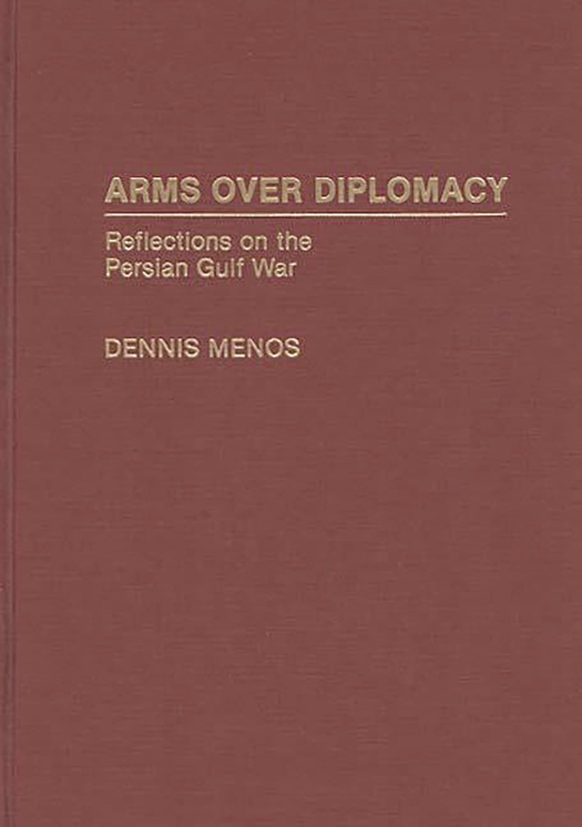 Arms Over Diplomacy: Reflections on the Persian Gulf War