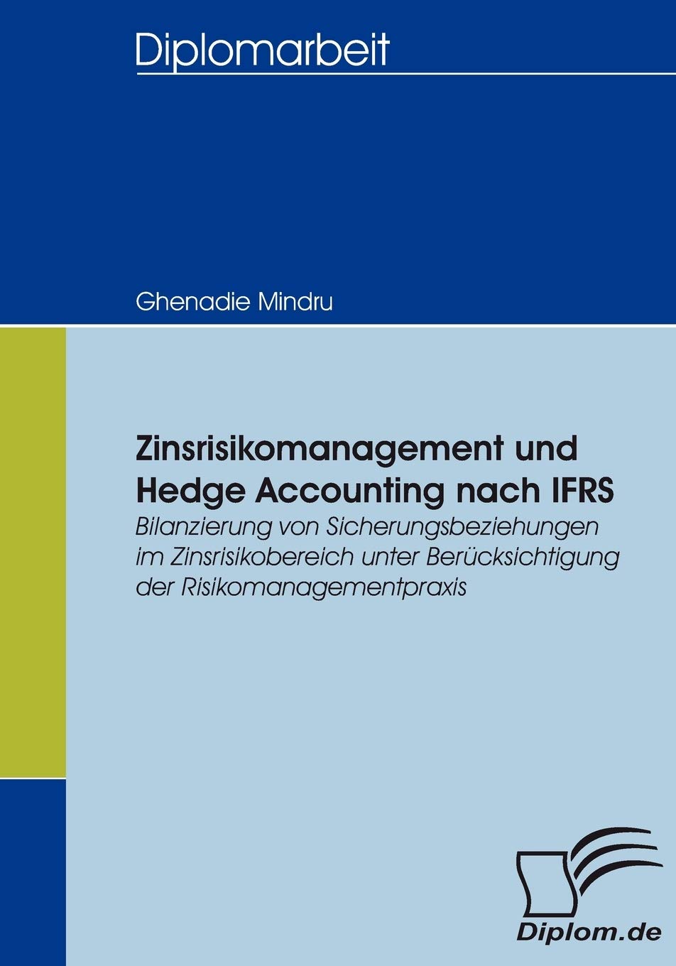 Zinsrisikomanagement und Hedge Accounting nach IFRS: Bilanzierung von Sicherungsbeziehungen im Zinsrisikobereich unter Bercksich,Used