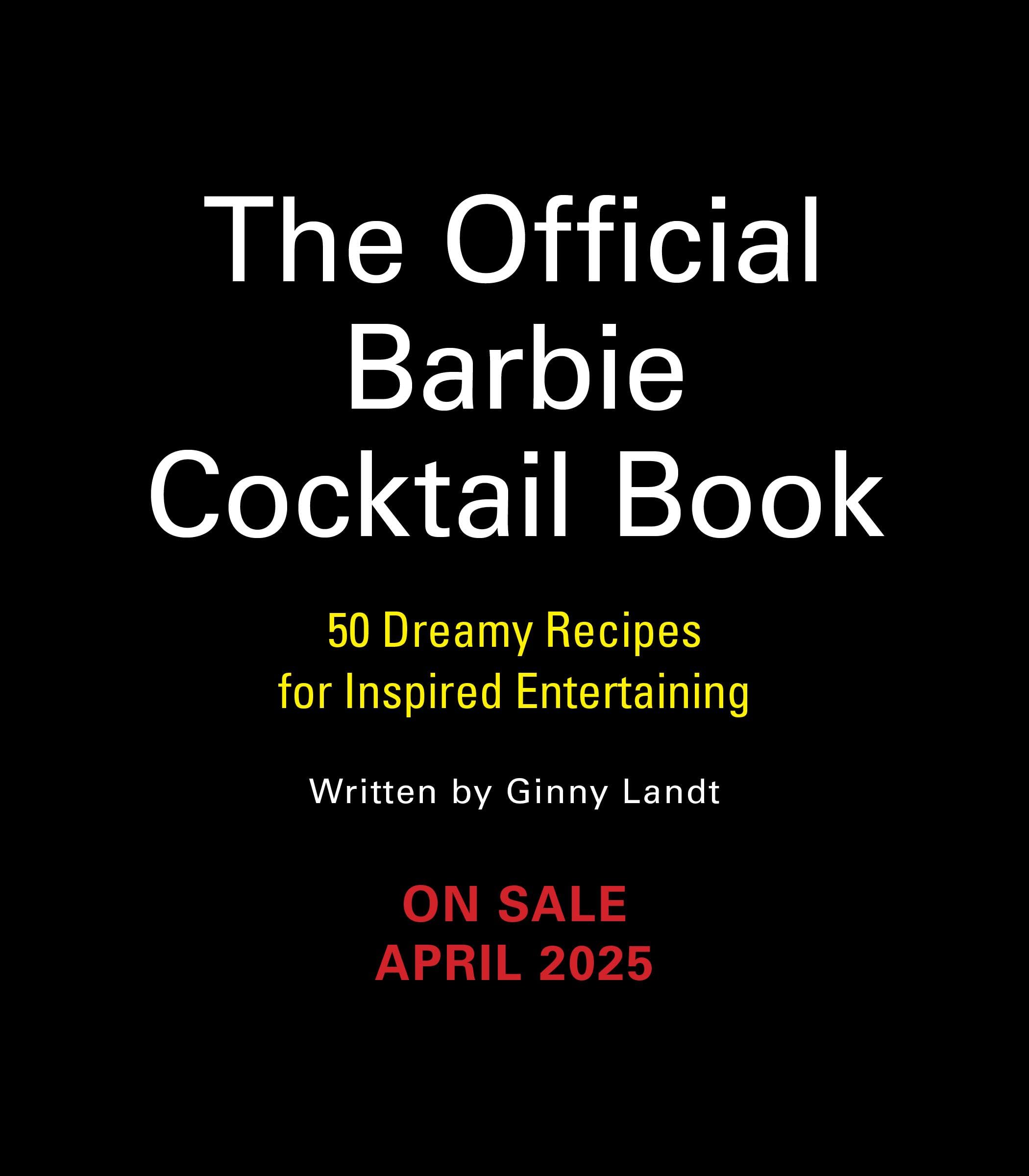The Official Barbie Cocktail Book: 50 Dreamy Recipes for Inspired Entertaining
