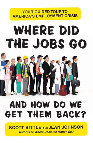 Where Did the Jobs Goand How Do We Get Them Back?: Your Guided Tour to America's Employment Crisis (Guided Tour of the Economy,Used