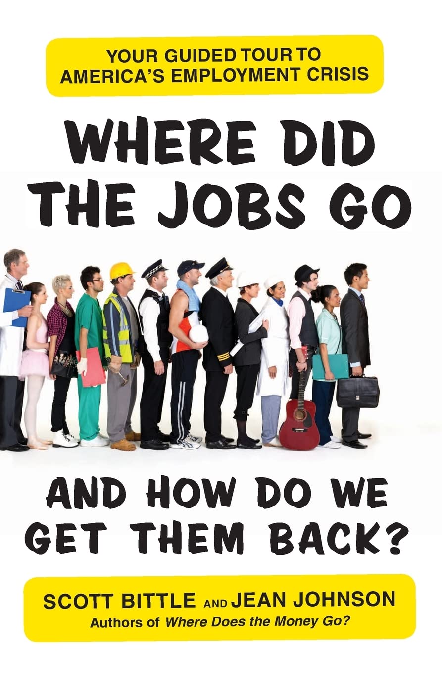 Where Did the Jobs Goand How Do We Get Them Back?: Your Guided Tour to America's Employment Crisis (Guided Tour of the Economy,Used