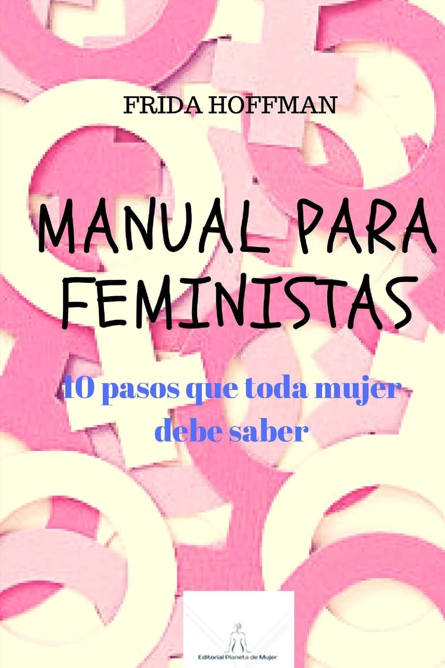 Manual para feministas: 10 pasos que toda mujer debe saber (Manuales feministas) (Spanish Edition),Used