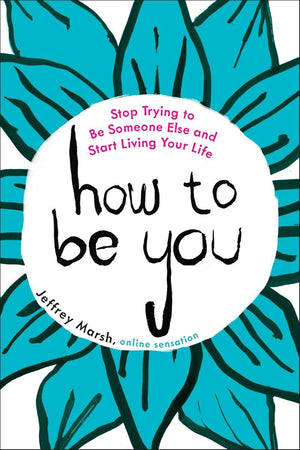 How to Be You: Stop Trying to Be Someone Else and Start Living Your Life,Used
