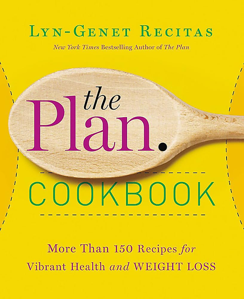 The Plan Cookbook: More Than 150 Recipes For Vibrant Health And Weight Loss