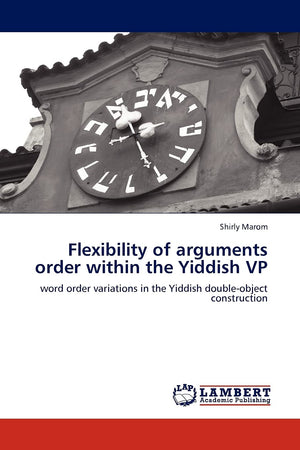 Flexibility of arguments order within the Yiddish VP: word order variations in the Yiddish doubleobject construction,Used