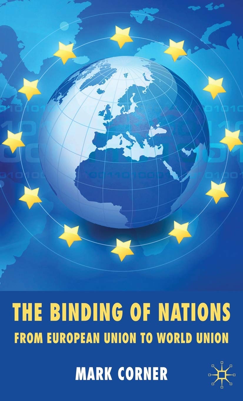 The Binding Of Nations: From European Union To World Union