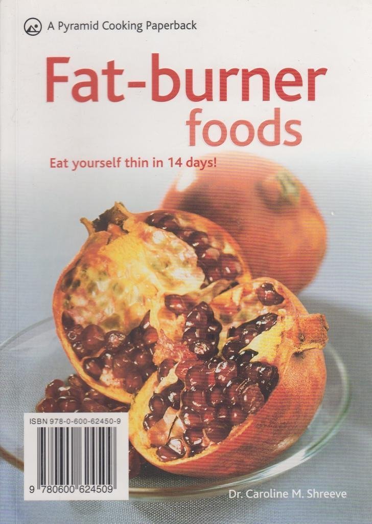 FatBurner Foods: Eat Yourself Slimmer in 14 Days