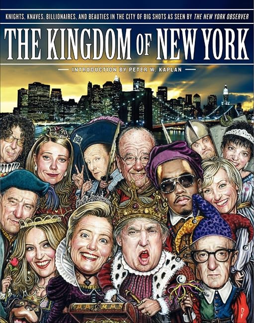 The Kingdom of New York: Knights, Knaves, Billionaires, and Beauties in the City of Big Shots,Used