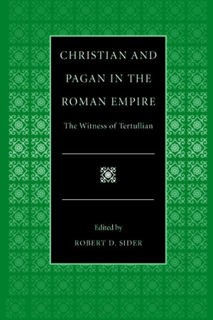 Christian And Pagan In The Roman Empire: The Witness Of Tertullian (Selections From The Fathers Of The Church),New