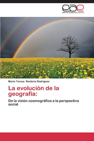 La evolucin de la geografa:: De la visin cosmogrfica a la perspectiva social (Spanish Edition),Used