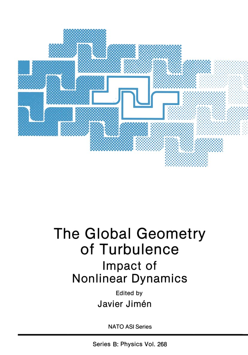 The Global Geometry of Turbulence: Impact of Nonlinear Dynamics (NATO Science Series B: Physics),New