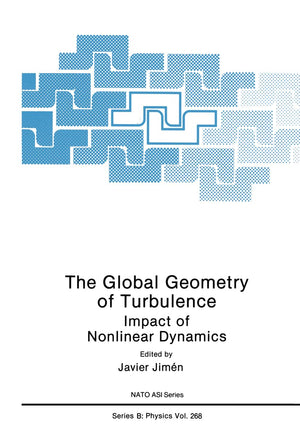The Global Geometry of Turbulence: Impact of Nonlinear Dynamics (NATO Science Series B: Physics),Used