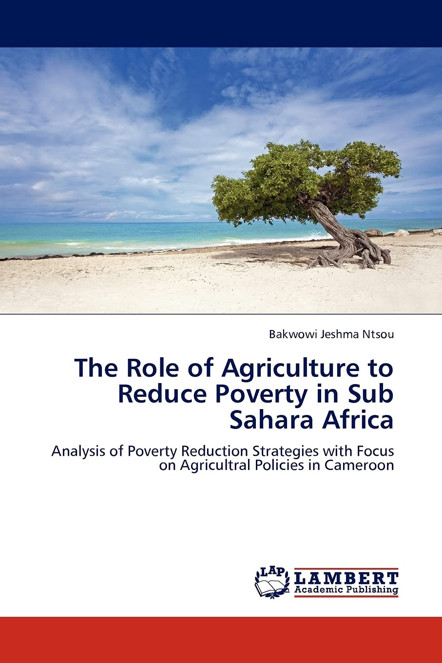 The Role of Agriculture to Reduce Poverty in Sub Sahara Africa: Analysis of Poverty Reduction Strategies with Focus on Agricultr,Used