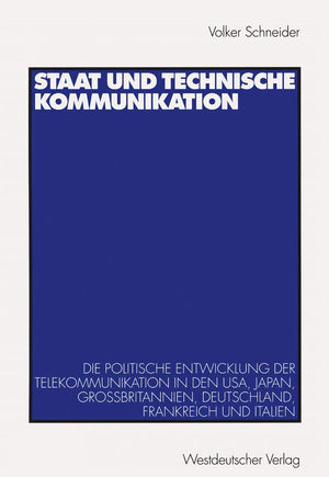 Staat und technische Kommunikation: Die politische Entwicklung der Telekommunikation in den USA, Japan, Grobritannien, Deutschla,Used