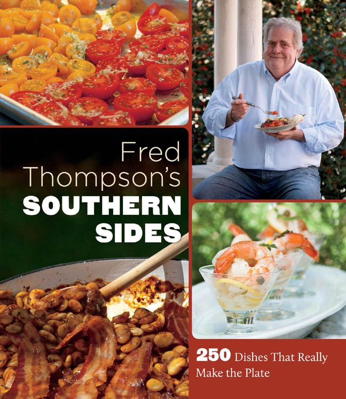 Fred Thompsons Southern Sides: 250 Dishes That Really Make The Plate,New