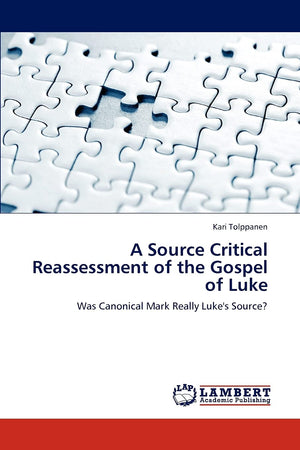 A Source Critical Reassessment of the Gospel of Luke: Was Canonical Mark Really Luke's Source?,Used