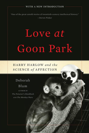 Love At Goon Park: Harry Harlow And The Science Of Affection-used