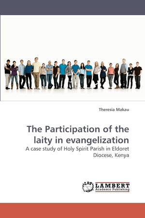 The Participation of the laity in evangelization: A case study of Holy Spirit Parish in Eldoret Diocese, Kenya,Used