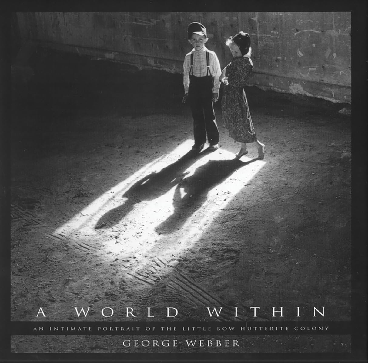 A World Within: An Intimate Portrait Of The Little Bow Hutterite Colony,Used