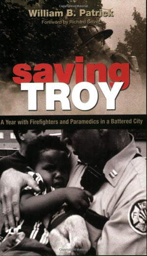 Saving Troy: A Year with Firefighters and Paramedics in a Battered City (Excelsior Editions),Used