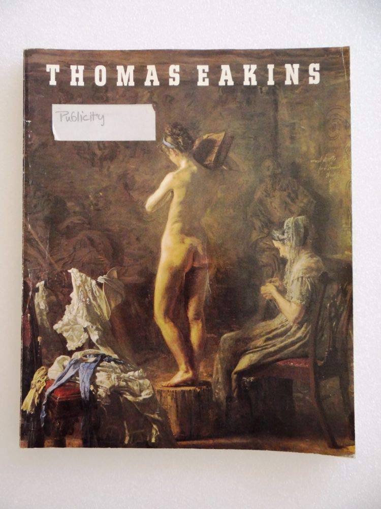 Thomas Eakins : Artist Of Philadelphia