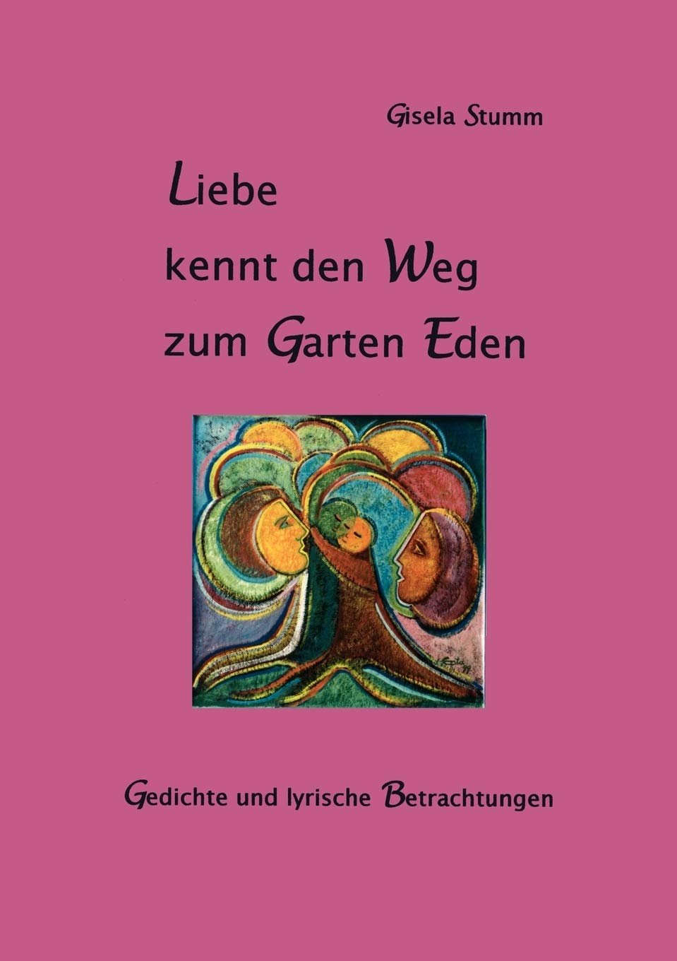 Liebe kennt den Weg zum Garten Eden: Gedichte und lyrische Betrachtungen (German Edition),Used