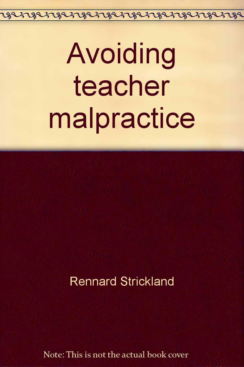 Avoiding teacher malpractice: A practical legal handbook for the teaching professional,Used
