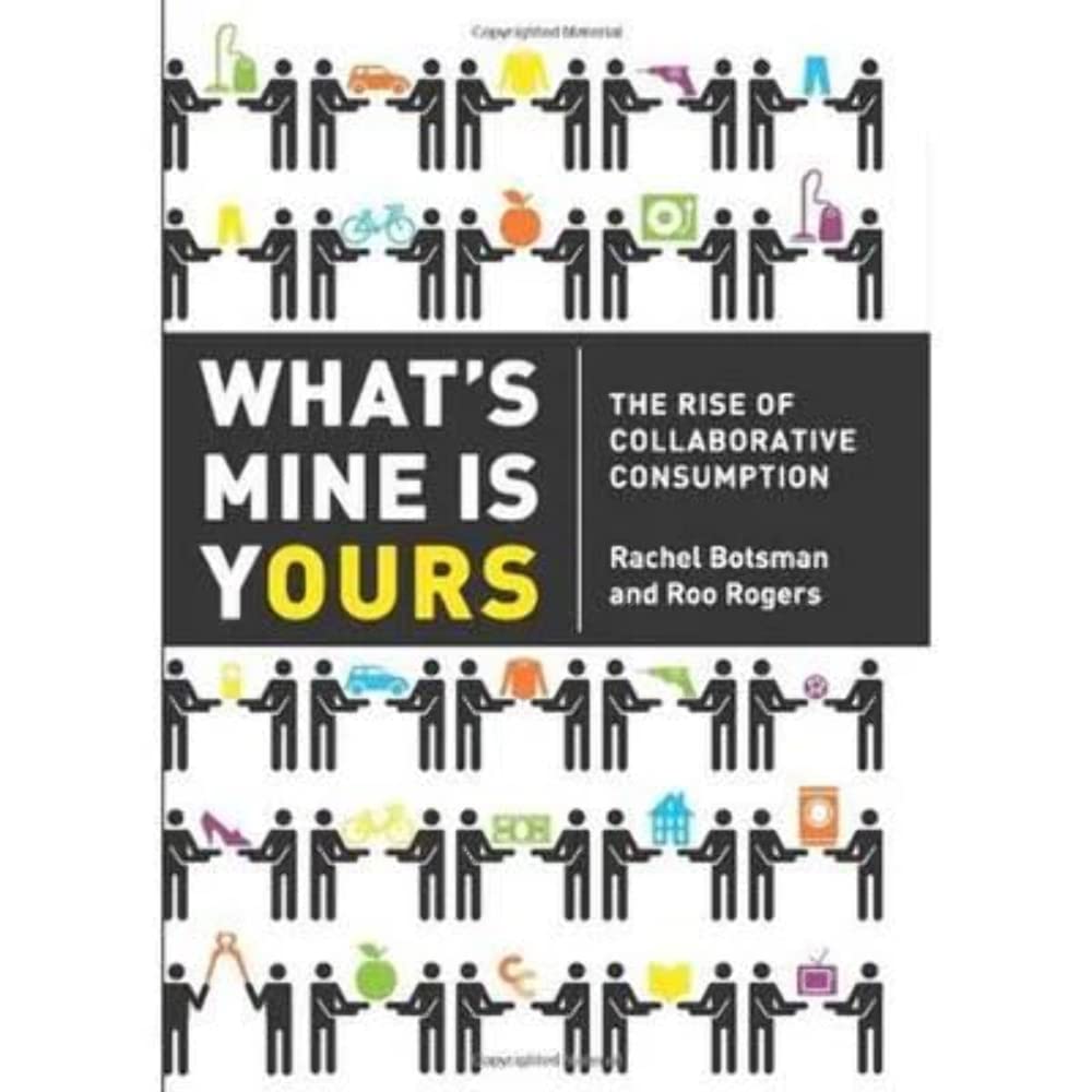 What's Mine Is Yours: The Rise of Collaborative Consumption,New